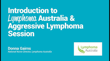 Introduction to Lymphoma Australia & Aggressive Lymphoma Session