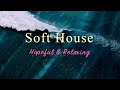 Soft House 2023 🌊🏄 Hopeful & Relaxing Mix【House / Chill Mix / Instrumental】