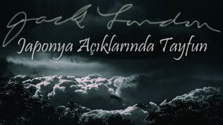 Japonya Açıklarında Tayfun Jack London Sesli Öykü Akın Altan