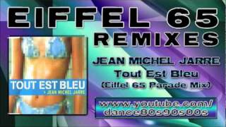 JEAN MICHEL JARRE - Tout Est Bleu (Eiffel 65 Parade Mix)