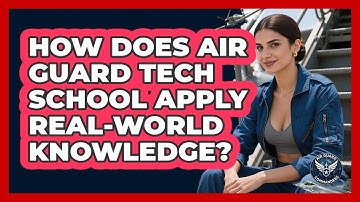 How Does Air Guard Tech School Apply Real-world Knowledge? - Air Guard Commanders