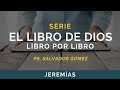 El Libro de Dios: Libro por Libro | JEREMÍAS | Ps. Salvador Gómez