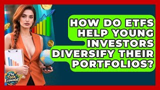 How Do ETFs Help Young Investors Diversify Their Portfolios? - The Teen Economist