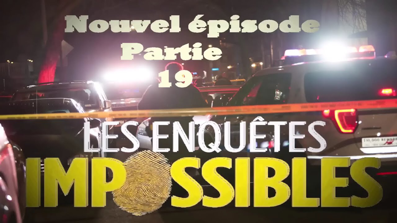 Les enquêtes impossibles • Investigation Détective • Podcast Partie 19