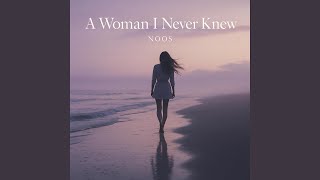 A WOMAN I NEVER KNEW (Dream Pop Version)