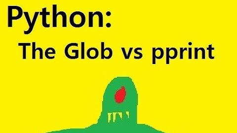 Python pprint a mother-glob of files...