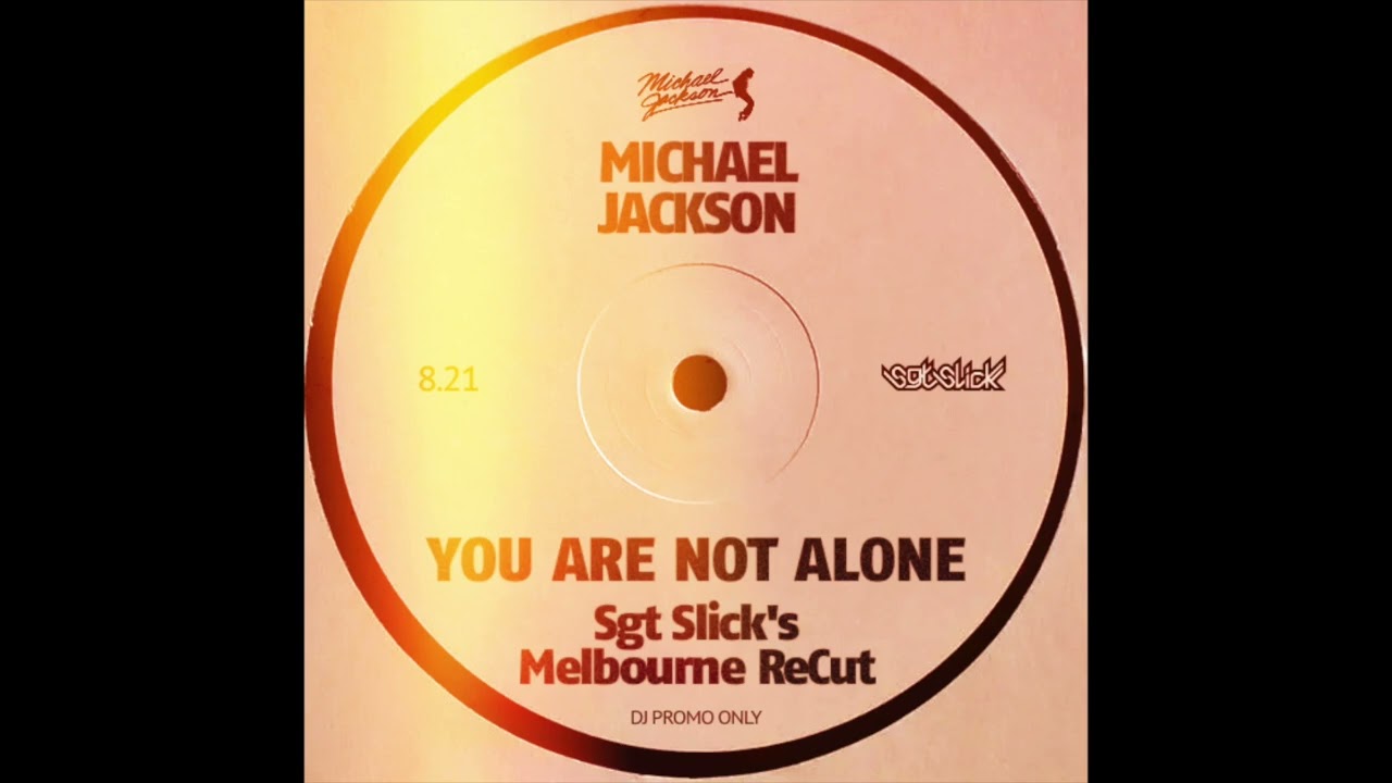 Michael Jackson - You Are Not Alone (Sgt Slick's Melbourne ReCut