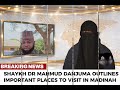 SHAYKH DR MAHMUD DANJUMA OUTLINES IMPORTANT PLACES TO VISIT IN MADINAH