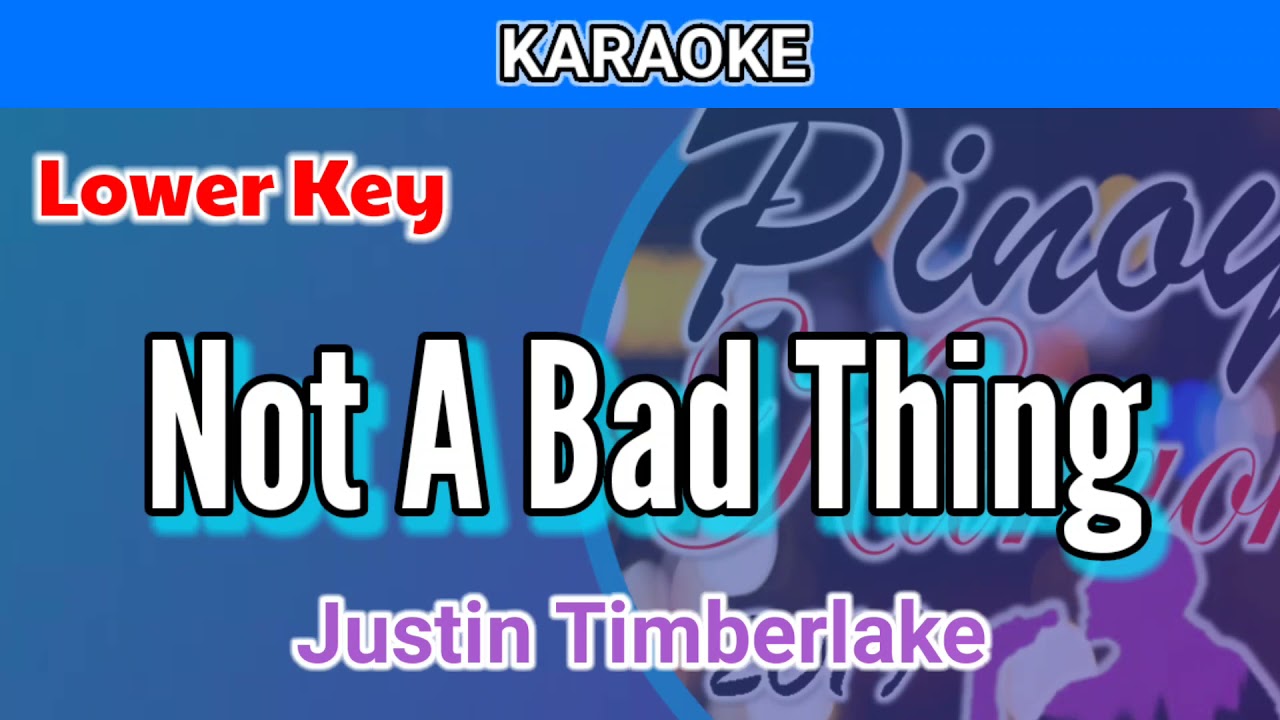 Not A Bad Thing by Justin Timberlake (Karaoke : Lower Key)