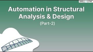 Automation in Structural Analysis and Design (Part-2) | Skill-Lync