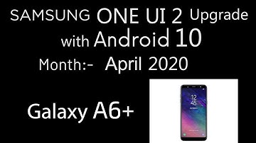Tech Education: Samsung Galaxy A6+ One UI 2 Upgrade with Android 10