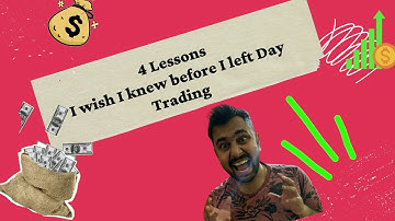 4 Lessons I wish I knew before I left Day Trading | General mistakes Day Traders do.