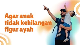 So that children do not lose their father figure | Ust. Bendri Jaisyurrahman So that children do not lose their father figure | Ust. Bendri Jaisyurrahman