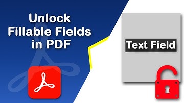 How to unlock fillable fields in pdf using Adobe Acrobat Pro DC