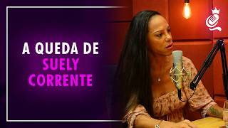 A QUEDA DE SUELY CORRENTE