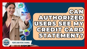 Can Authorized Users See My Credit Card Statement? | Points and Perks Channel News