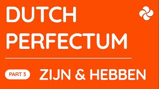 Perfectum in Dutch  LESSON 3/3  the difference between ZIJN and HEBBEN in perfect tense Dutch