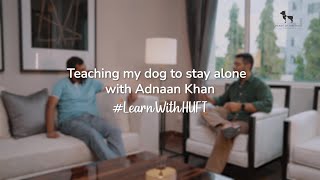 'Teaching My Dog How to Stay Alone at Home' With Adnaan Khan  I #LearnWithHUFT I Heads Up For Tails