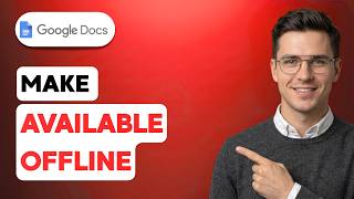 How to Make Google Docs Available Offline [2026 Full Guide]