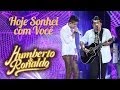 Humberto e Ronaldo - Hoje Sonhei com Você -  [ DVD Hoje Sonhei com Você ]