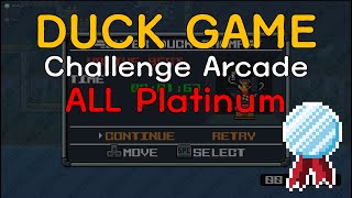 [Duck Game] Arcade All Platinum