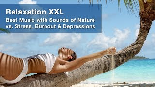 Relaxation XXL Best Music with Sounds of Nature vs. Stress, Burnout & Depressions