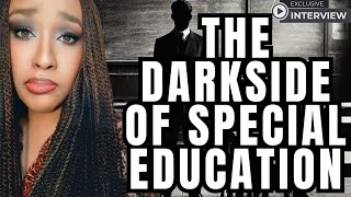 The Dark Side of Special Education: Violent Students, Extreme Behavior, Misdiagnosis/ IEPs & Low Pay