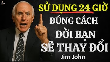 NGƯỜI THÀNH CÔNG BIẾN 24 GIỜ THÀNH TỰ DO VÀ GIÀU CÓ – CÒN BẠN THÌ SAO | ĐỘNG LỰC TỪ JIM ROHN