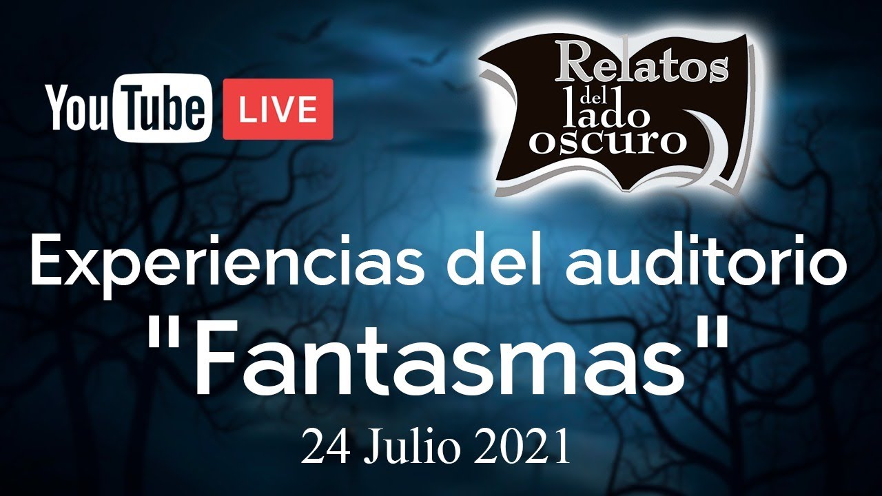 Experiencias del auditorio En vivo  | Relatos del lado oscuro