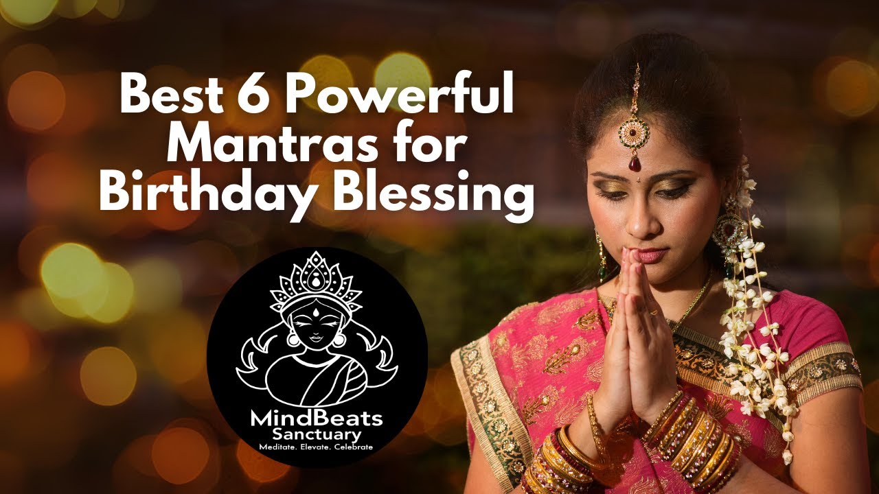 6 Ultimate Mantras to Chant on Your Birthday for Blessings, Prosperity & Spiritual Growth