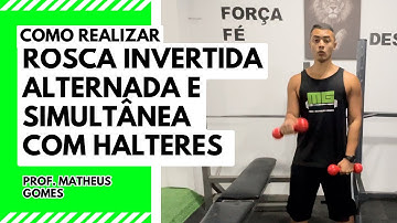 Rosca invertida alternada e simultânea com halteres- prof. Matheus Gomes