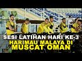 Sesi latihan hari ketiga harimau malaya di muscat oman