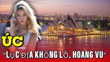 Úc rộng bằng châu Âu nhưng chỉ 5% đất có người sống – Bí ẩn phân bố dân cư cực bất thường