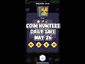 26 May 2026 COINHUNTERS Daily Safe | Daily combo Today #coinhunters #coinhunterscombo