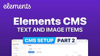 How to Set Up Elements CMS: Part 2 — Single Items and Images