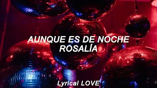 ROSALÍA - Aunque Es De Noche (Lyrics)