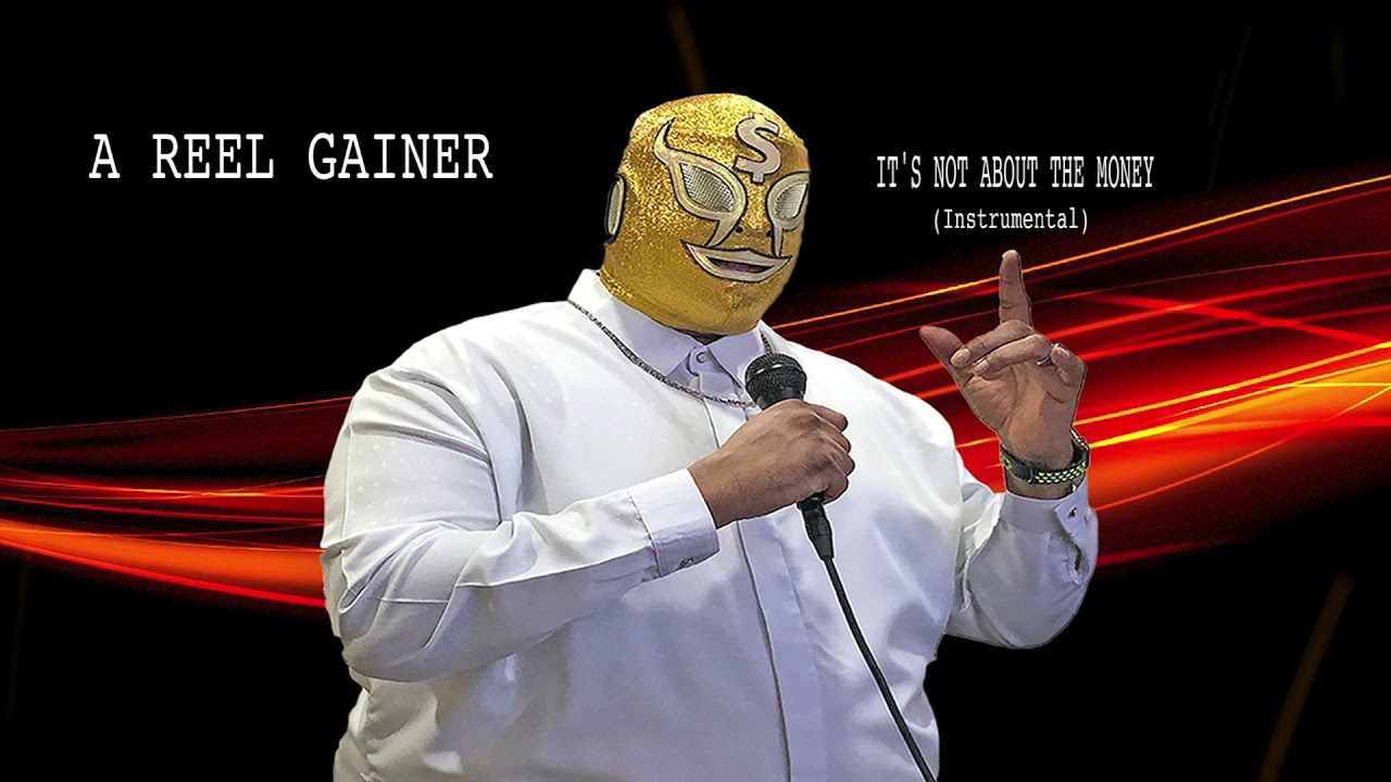 A Reel Gainer - It's Not About The Money (Instrumental)