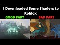 So I Downloaded Shaders onto Roblox