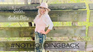 Inspirational Message // Not Holding Back // Sister Amber Detty