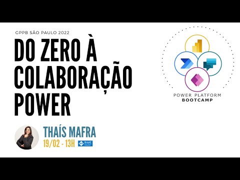 Do Zero à Colaboração Power - Thaís Mafra - Global Power Platform Bootcamp 2022