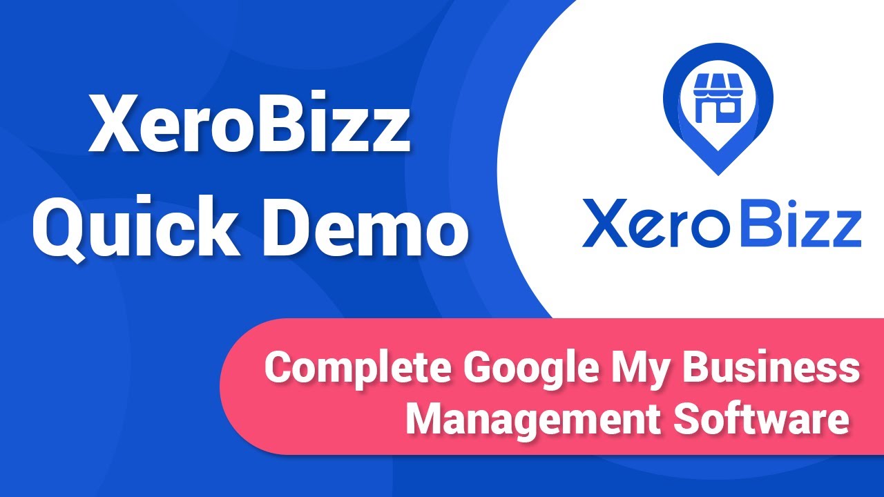 XeroBizz - Complete Google My Business Management Software | Quick Demo