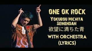 ONE OK ROCK - Yokubou ni Michita Seinendan 「欲望に満ちた青年団」 (Lyrics/Romaji) [Orchestra Japan Tour]