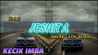KECIK IMBA ft Ronal Gilak- Jesnita (Break Latin)