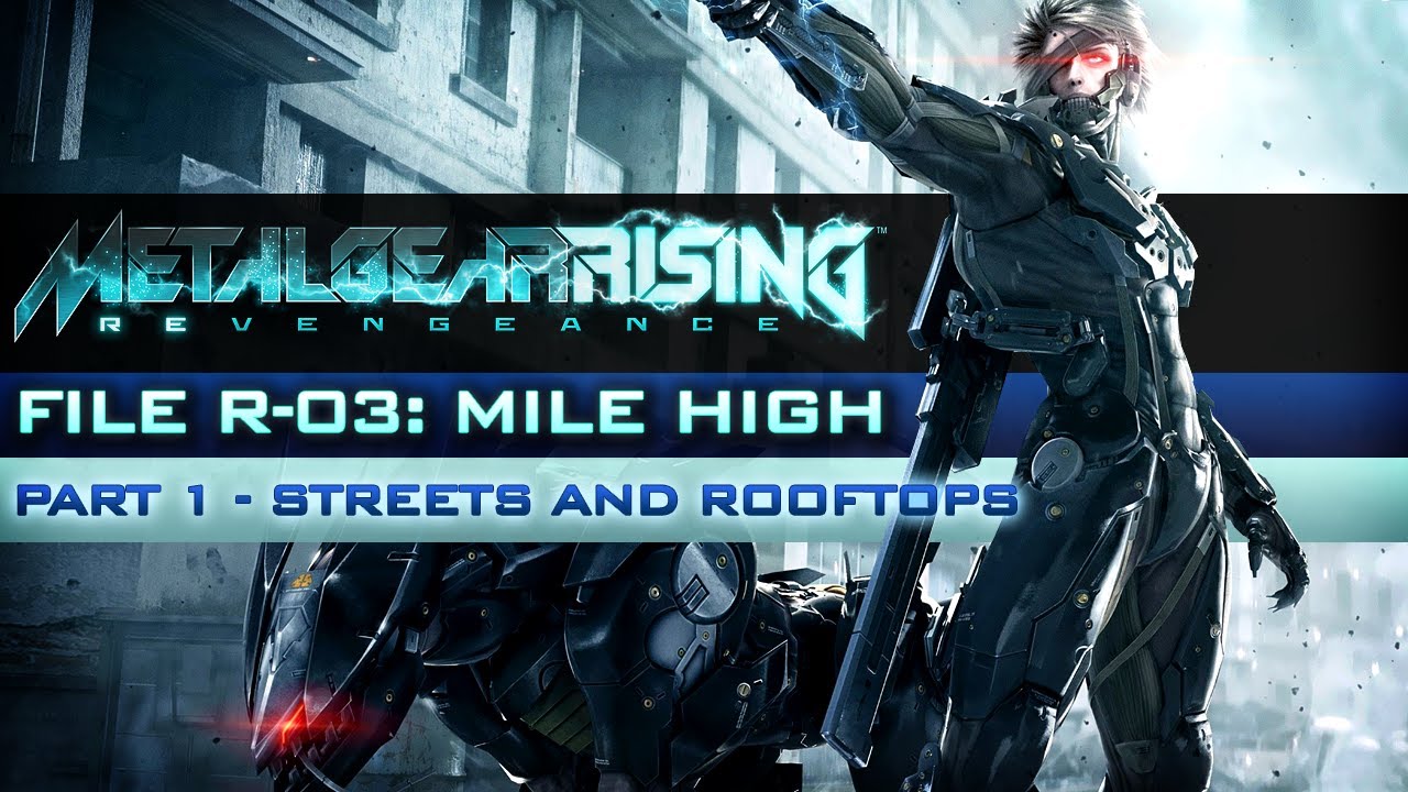 Metal Gear Rising Revengeance Walkthrough File R 03 Mile High Part 1 Streets And Rooftops metal-gear-rising-revengeance-walkthrough-file-r-03-mile-high-part-1-streets-and-rooftops