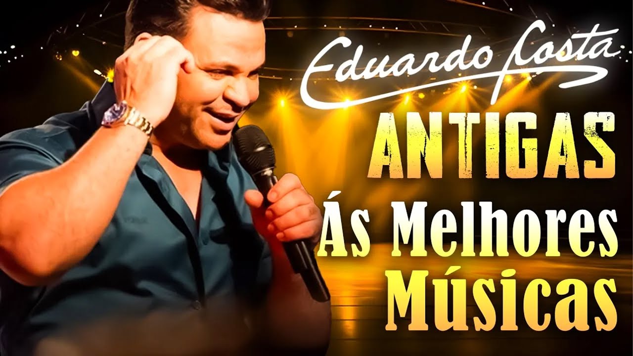 EDUARDO COSTA SÓ AS MELHORES - SELEÇÃO ESPECIAL ROMÂNTICA