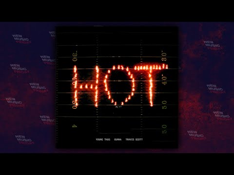 Young Thug Hot Remix Ft Gunna Travis Scott