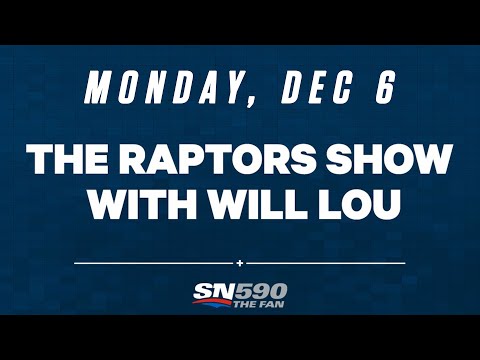 The Raptors Show With Will Lou - December 6