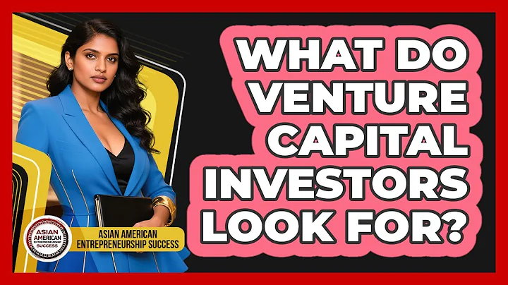 What Do Venture Capital Investors Look For?