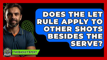 Does The Let Rule Apply To Other Shots Besides The Serve? - The Racket Xpert