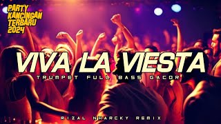 PARTY KANCINGAN VIVA LA VIESTA 🌴 RIZAL NHARCKY REMIX 2024